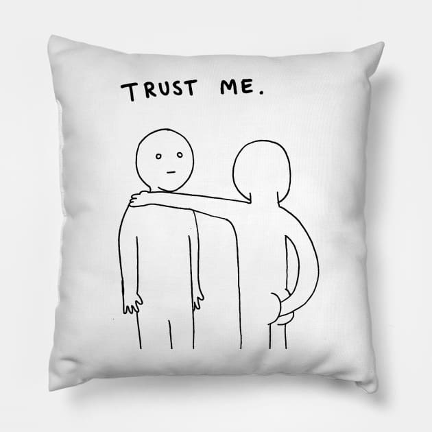 Trust Me Pillow by RaminNazer