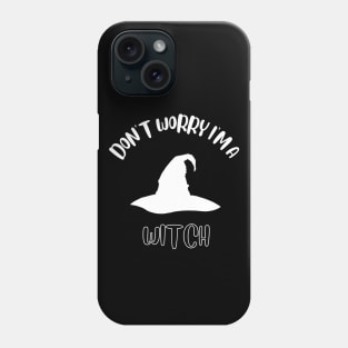 Don't Worry I'm A Witch Phone Case