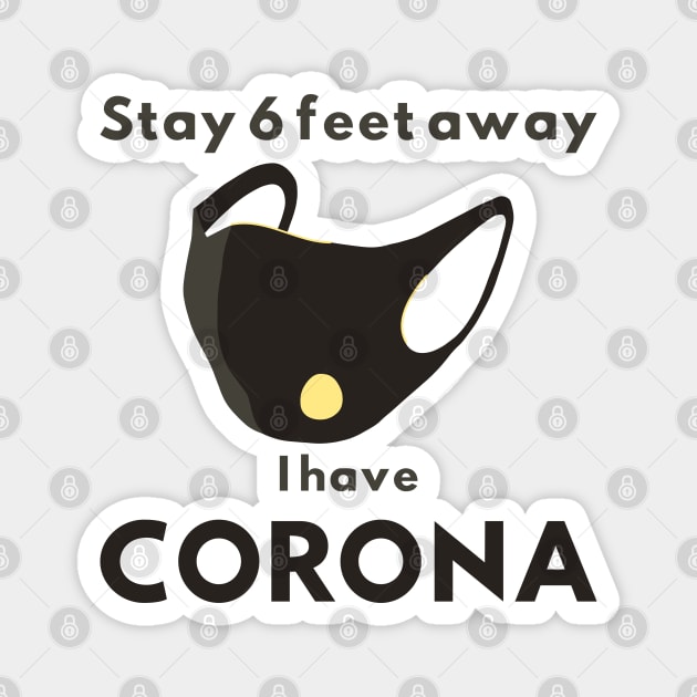 funny design, stay 6 feet away, i have CORONA Magnet by Mohammed ALRawi