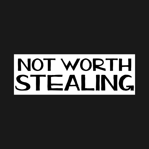 Not worth stealing - bumper sticker, laptop sticker, camera case sticker by SouthPrints