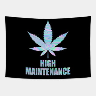 Weed Cannabis High Maintenance Shirt Tapestry