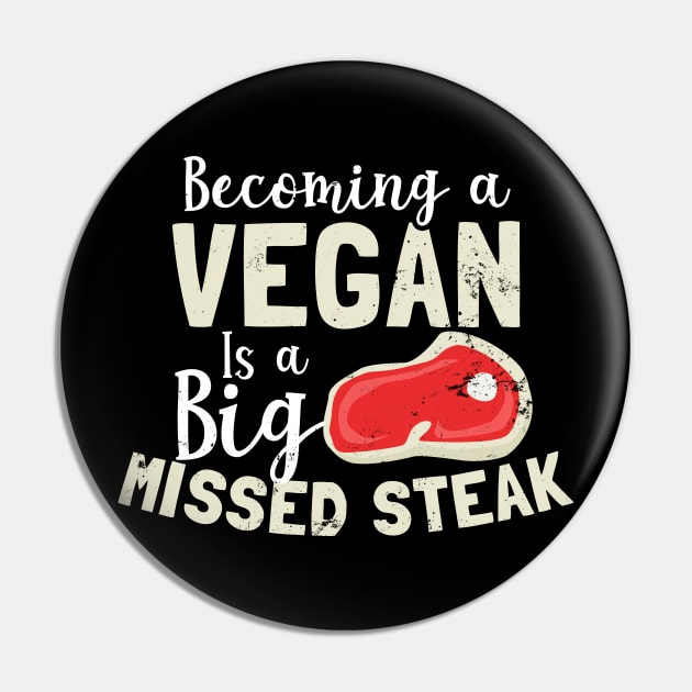 Meat Eater Shirt | Vegan A Big Missed Steak Gift Pin by Gawkclothing