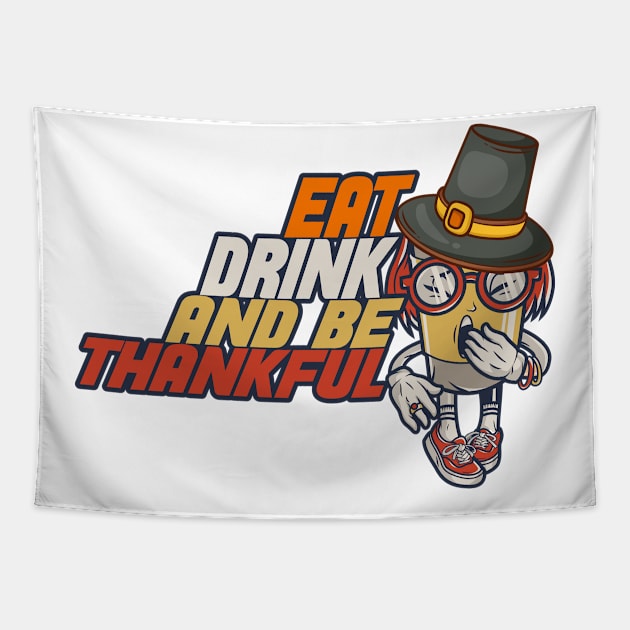 Eat Drink And Be Thankful Tapestry by MZeeDesigns