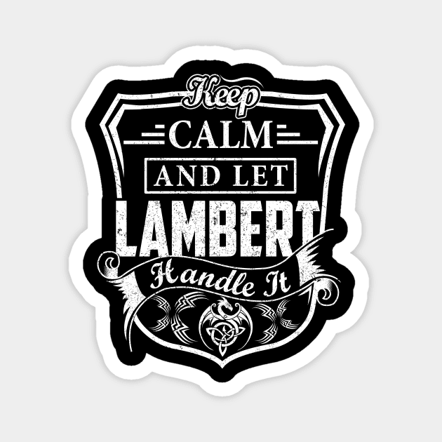 Keep Calm and Let LAMBERT Handle It Magnet by Jenni