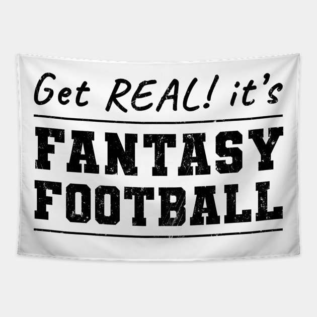 Get Real! It's Fantasy Football Tapestry by NuttyShirt