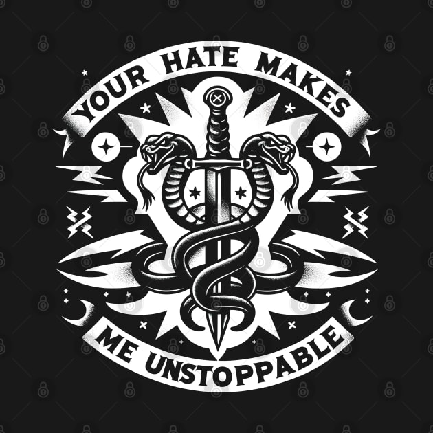 Your Hate Makes Me Unstoppable by screamingfool