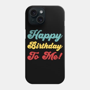 Happy Birthday To Me! - Colorful version Phone Case