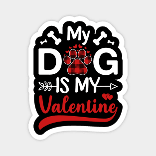 My Dog is My Valentine Gift for dog lover Magnet