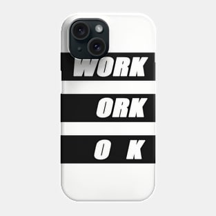 Work is ok Phone Case