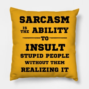 Sarcasm Is... Pillow