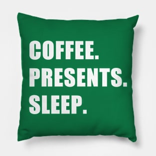 Coffee. Presents. Sleep. Pillow