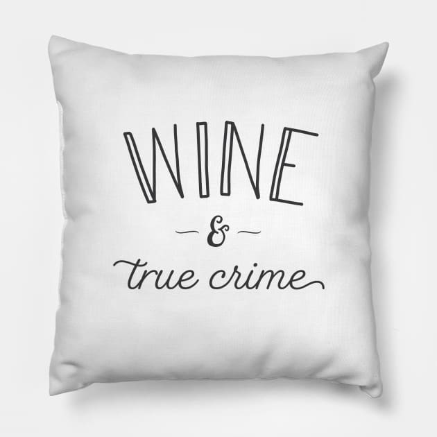 Wine and True Crime Pillow by Tyre Boone Goods & Apparel