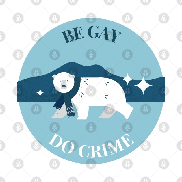 be gay do crime bear by goblinbabe