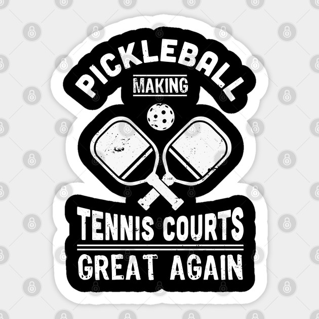 Funny Pickleball Tennis Courts Dink Gift - Pickleball - Sticker