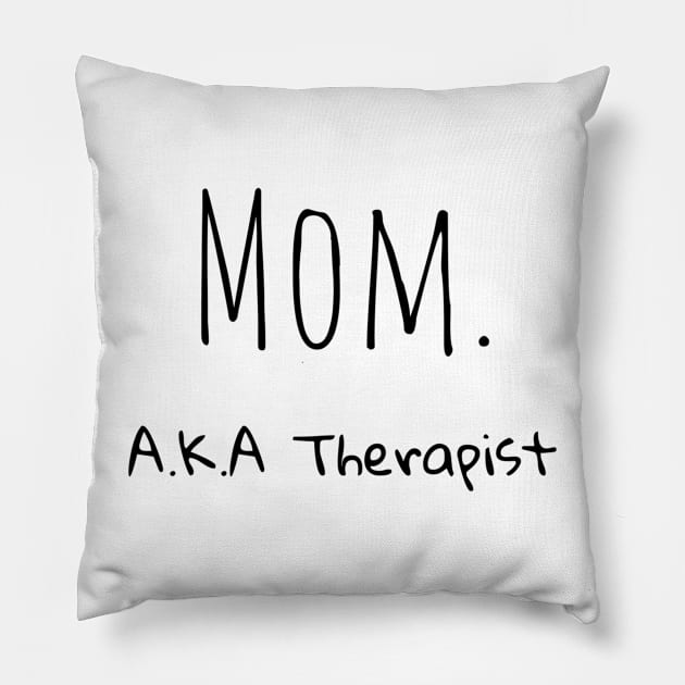 Mom A.K.A Therapist Pillow by TrendyTeeTales