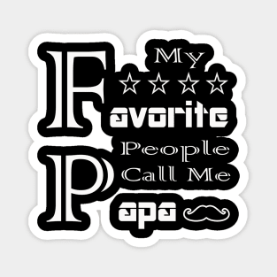 Mens My Favorite People Call Me Papa T Shirt Funny Father Tee for Guys T-Shirt Magnet