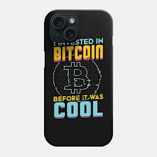 I Invested in Bitcoin before it was cool BTC Phone Case