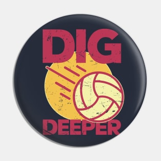 Dig Deeper - Volleyball Lover Pin