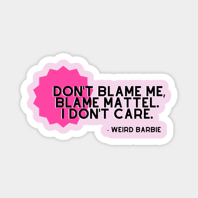 Don't Blame Me, Blame Mattel Magnet by LaidBackVybes