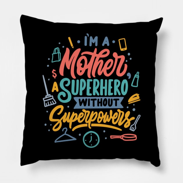 I m a mother superhero without superpowers Pillow by Mako Design 