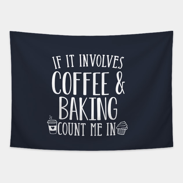 Funny Baking Gift If It Involves Baking and Coffee Count Me In Tapestry by kmcollectible