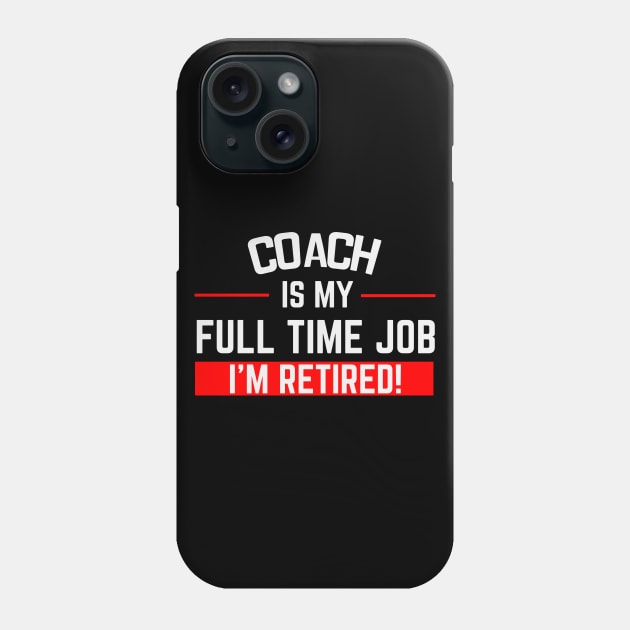 Coach Is My Full Time Job Typography Design Phone Case by Stylomart