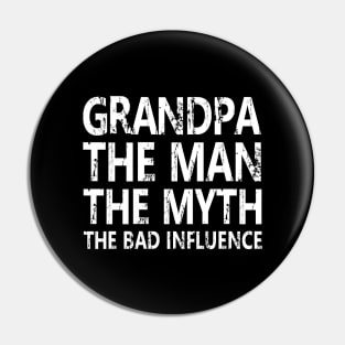 GRANDPA THE MAN THE MYTH THE BAD INFLUENCE Pin