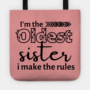 I'm The Oldest Sister I Make The Rules Tote