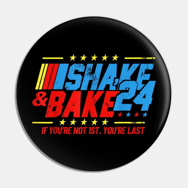 Shake And Bake 24 If Youre Not 1St Youre Last Funny For Race Car Lovers Racing Lover Pin by jandesky