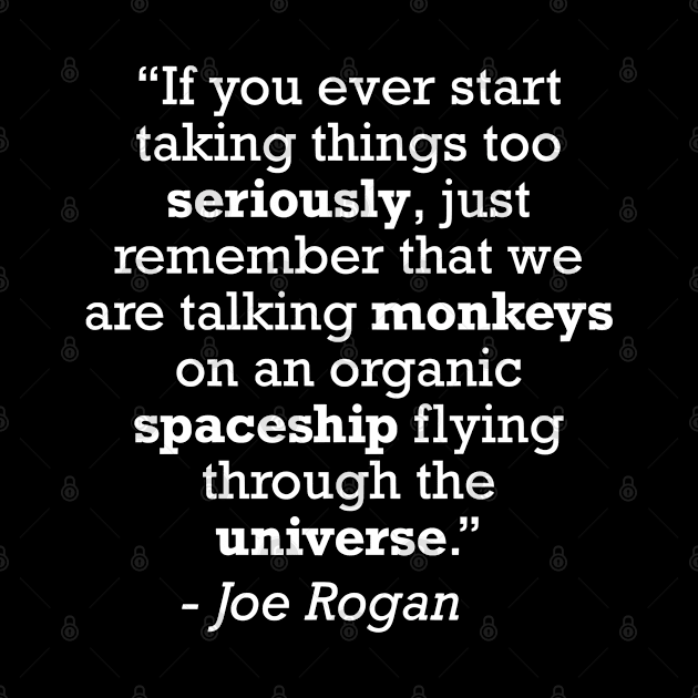 Joe Rogan Organic Spaceship Quote by zap
