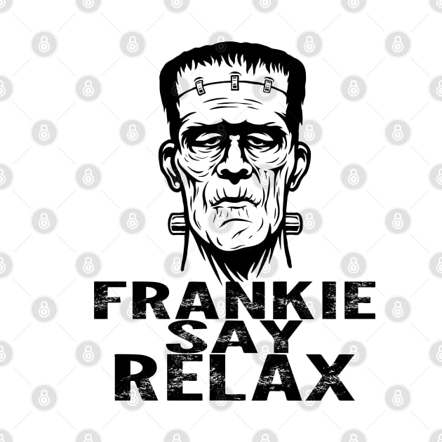 Frankie say relax! by spooniespecies