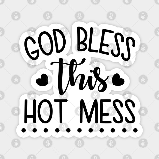 God Bless This Hot Mess Magnet by defytees