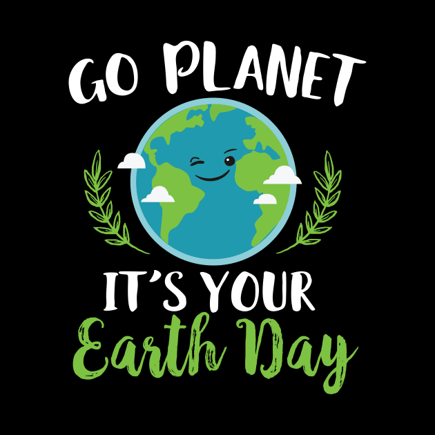 Go Planet It's Your Earth Day by Eugenex