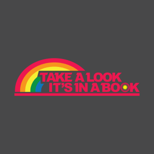 Reading Rainbow Take a look it's in a book T-Shirt