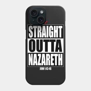 Straight Outta Nazareth Christian Shirts Phone Case