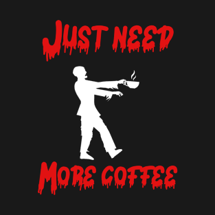 Funny gifts for halloween Just need more coffee T-Shirt