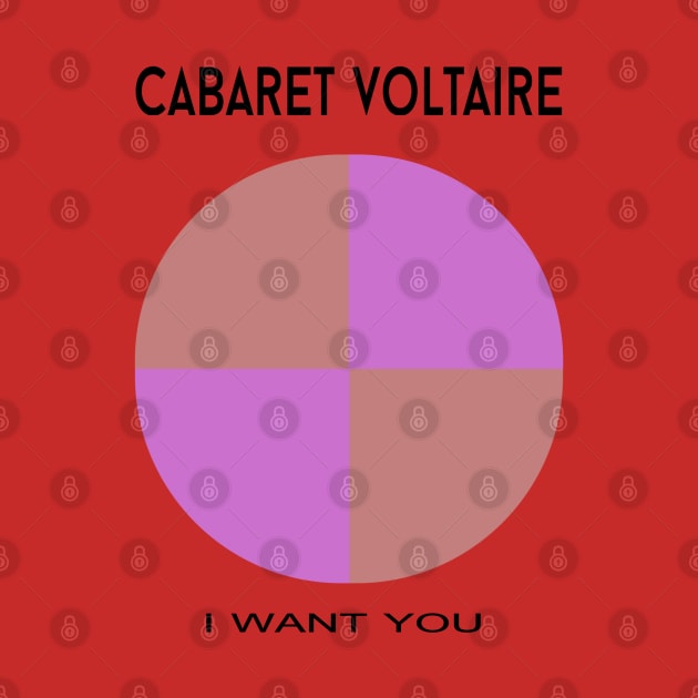 Cabaret Voltaire - I Want You. by OriginalDarkPoetry