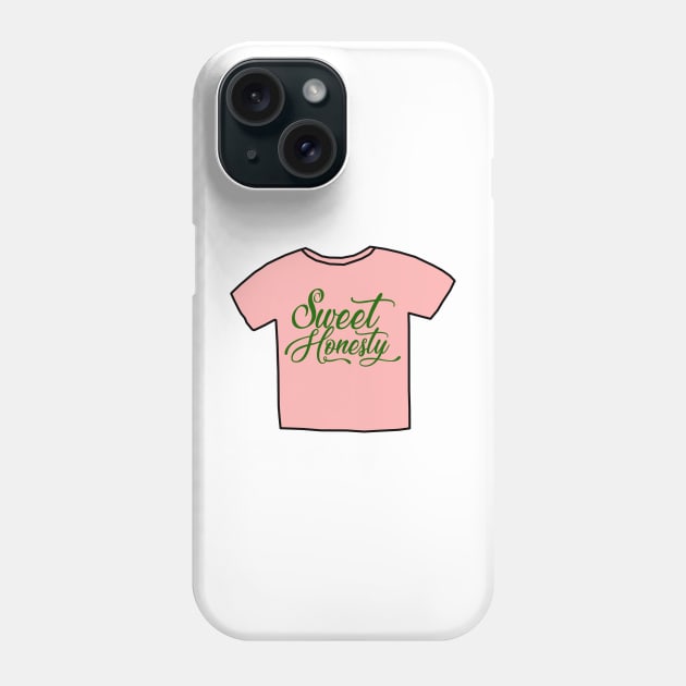 Sweet Honesty Shirt Phone Case by FlashmanBiscuit