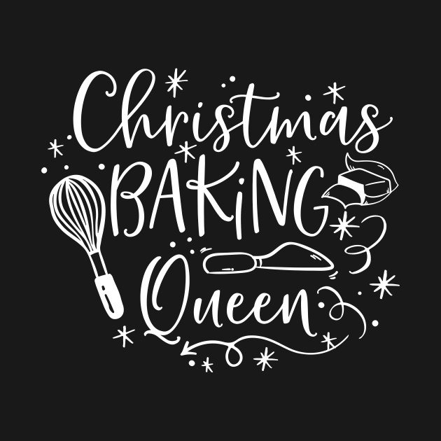 Discover christmas baking queen - Christmas Baking - T-Shirt