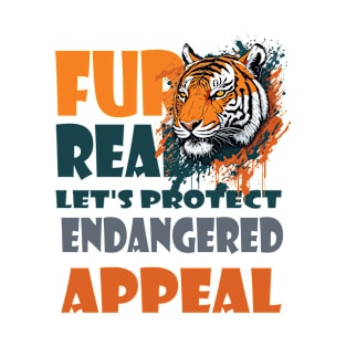 Fur Real:  Lets protect endangered appeal T-Shirt