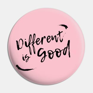 Different is good Pin