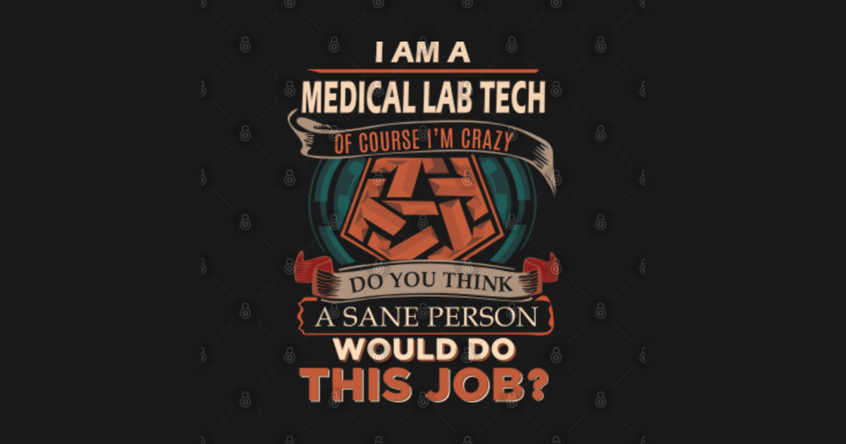 Medical Lab Tech T Shirt - Custom Graphic Design - A Sane Person Gift Item Tee - Medical Lab