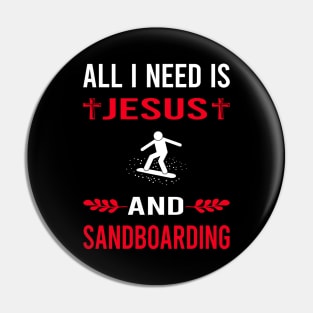 I Need Jesus And Sandboarding Sandboard Sandboarder Sand Dune Surfing Boarding Pin