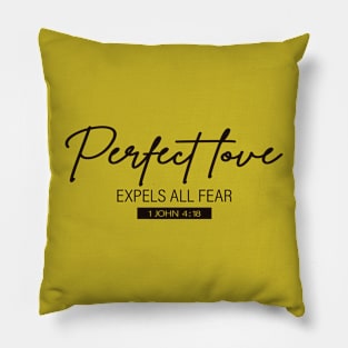 Perfect Love Expels All Fear - 1 John 4:18 | Bible Quotes Pillow