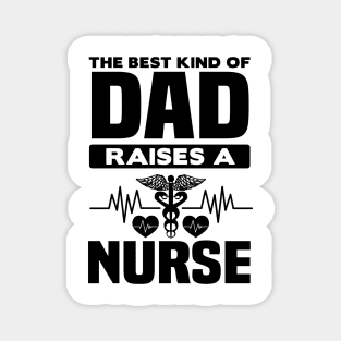 The best kind of dad raises a nurse Magnet