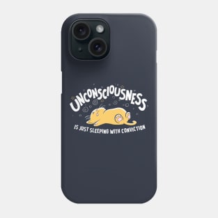 Unconsciousness is Just Sleeping With Conviction Phone Case