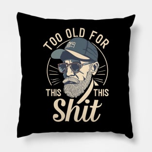 too old for this shit Pillow