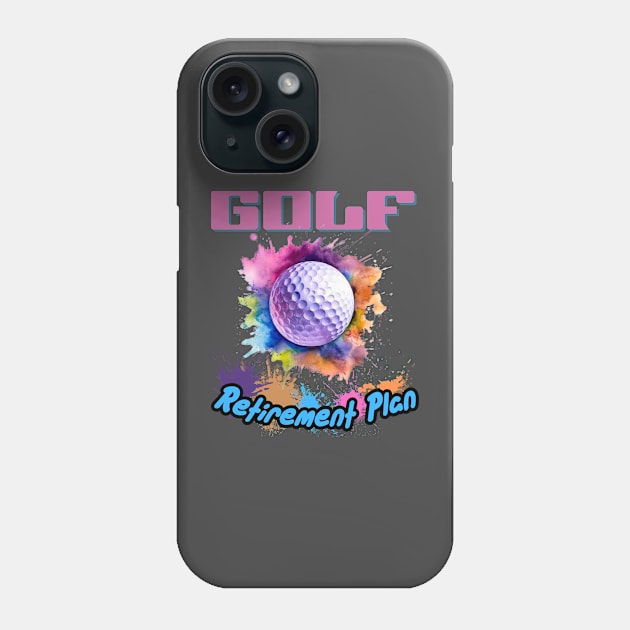 Golf Retirement Plan Phone Case by DesingHeven