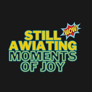 Still Awaiting Joy T-Shirt