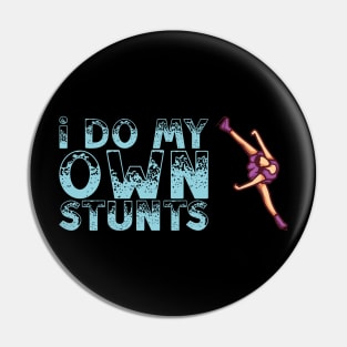 Funny Figure Skating Gift - I Do My Own Stunts Pin